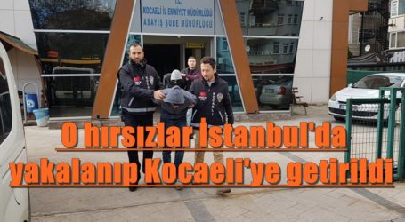 hırsızlar İstanbul’da yakalanıp Kocaeli’ye getirildi