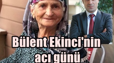 Bülent Ekinci’nin acı günü