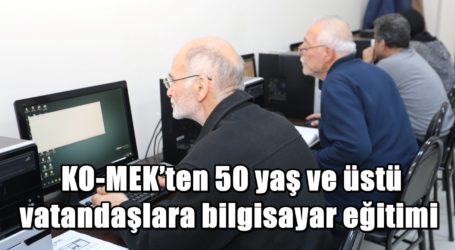  KO-MEK’ten 50 yaş ve üstü vatandaşlara bilgisayar eğitimi