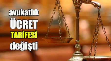 AVUKATLIK ÜCRET TARİFESİ DEĞİŞTİ