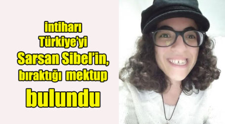 intiharı Türkiye’yi Sarsan Sibel’in, bıraktığı  mektup bulundu