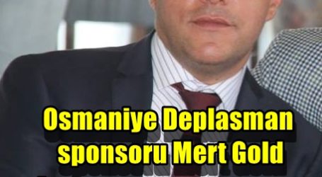 Osmaniye Deplasman sponsoru Mert Gold