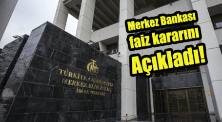 Merkez Bankası Flaş faiz kararını açıkladı