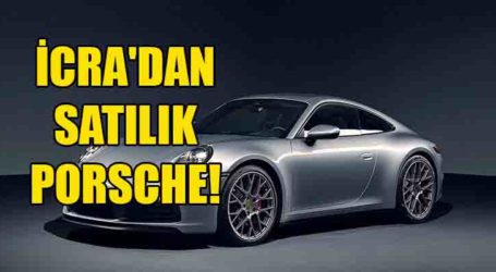 İCRA’DAN SATILIK PORSCHE!