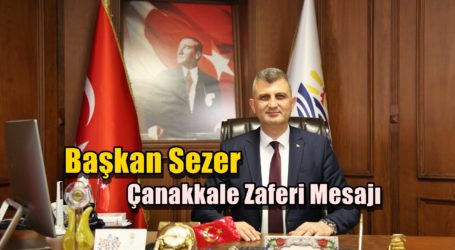 Başkan Sezer’in Çanakkale Zaferi Mesajı