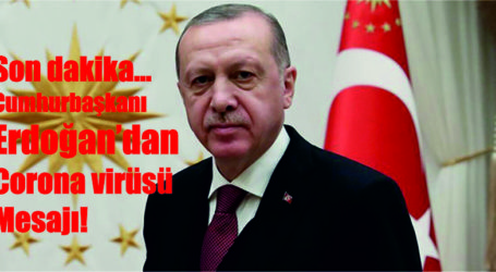 Son dakika… Cumhurbaşkanı Erdoğan’dan corona virüsü mesajı!