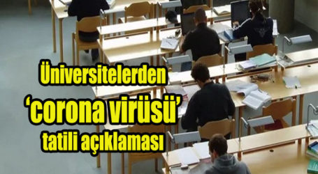 Üniversitelerden ‘corona virüsü’ tatili açıklaması