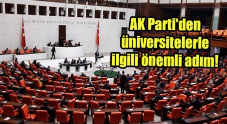 AK Parti’den üniversitelerle ilgili önemli adım!