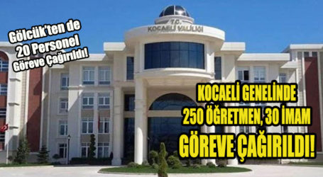 KOCAELİ GENELİNDE 250 ÖĞRETMEN, 30 İMAM GÖREVE ÇAĞIRILDI!