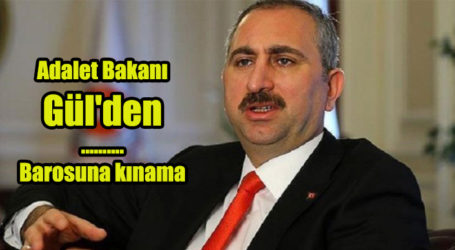 Adalet Bakanı Gül’den kınama!