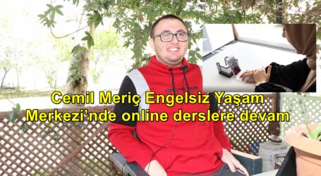 Cemil Meriç Engelsiz Yaşam Merkezi’nde online derslere devam