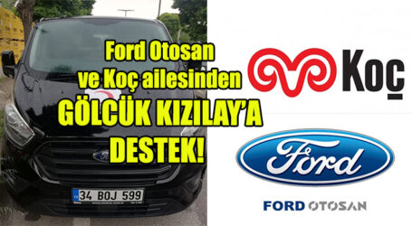 Ford Otosan ve Koç ailesinden GÖLCÜK KIZILAY’A DESTEK!
