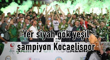 Yer siyah gök yeşil şampiyon Kocaelispor