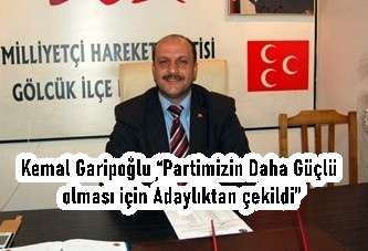 Kemal Garipoğlu “Partimizin Daha Güçlü olması için Adaylıktan çekildi”