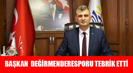 BAŞKAN SEZER DEĞİRMENDERESPORU TEBRİK ETTİ