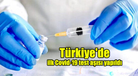 Türkiye’de ilk Covid-19 test aşısı yapıldı