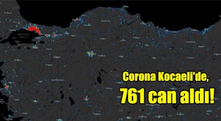 Corona Kocaeli’de, 761 can aldı!