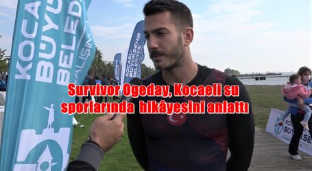 Survivor Ogeday, Kocaeli su sporlarında  hikâyesini anlattı