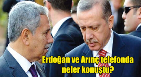 Erdoğan ve Arınç telefonda neler konuştu?