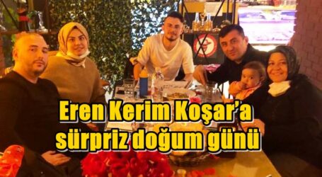 Eren Kerim Koşar’a sürpriz doğum günü