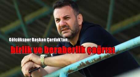 Başkan Çardak’tan, birlik ve beraberlik çağrısı