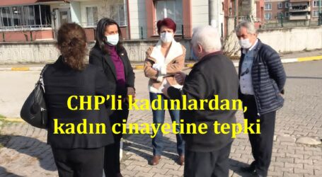 CHP’li kadınlardan, kadın cinayetine tepki
