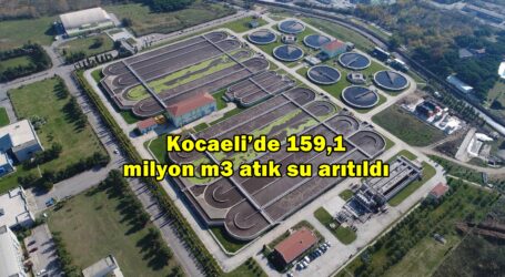 Kocaeli’de 159,1 milyon m3 atık su arıtıldı