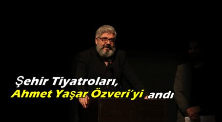 Şehir Tiyatroları, Ahmet Yaşar Özveri’yi andı