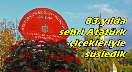 83.yılda şehri Atatürk çiçekleriyle süsledik