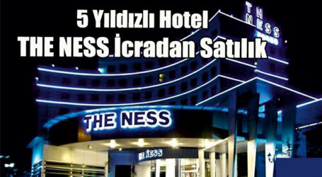 5 Yıldızlı Hotel the ness İcradan Satışa Çıkarıldı