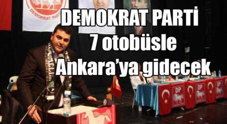 DEMOKRAT PARTİ   7 otobüsle Ankara’ya gidecek