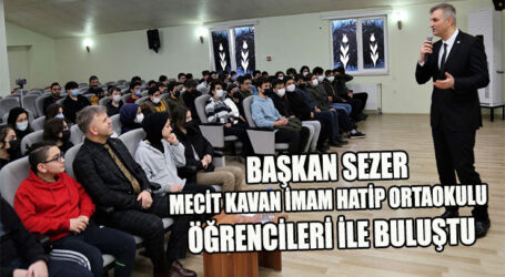 BAŞKAN SEZER, MECİT KAVAN İMAM HATİP ORTAOKULU ÖĞRENCİLERİ İLE BULUŞTU