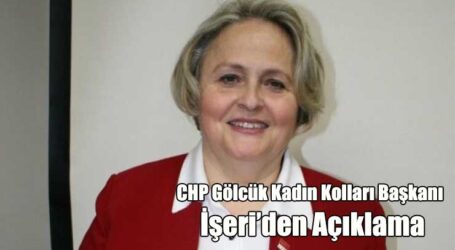 CHP Gölcük Kadın Kolları Başkanı  İşeri’den Açıklama
