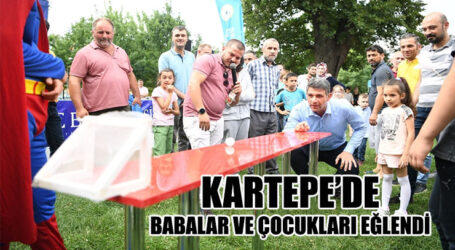 KARTEPE’DE BABALAR VE ÇOCUKLARI EĞLENDİ