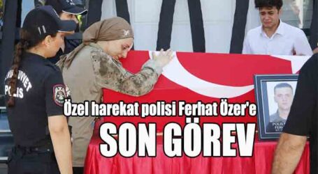 Özel harekat polisi Ferhat Özer’e son görev