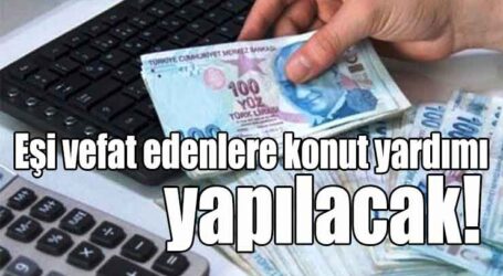 Eşi vefat edenlere konut yardımı yapılacak