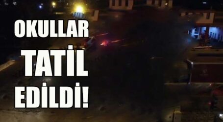 OKULLAR TATİL EDİLDİ!