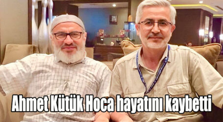 Ahmet Kütük Hoca hayatını kaybetti