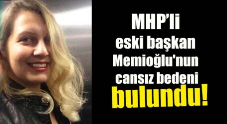 MHP’li eski başkan Memioğlu’nun  cansız bedeni bulundu!