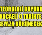 METEOROLOJİ DUYURDU! KOCAELİ BEYAZA BÜRÜNECEK