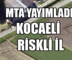 MTA YAYIMLADI EN RİSKLİ İLLERDEN BİRİ KOCAELİ