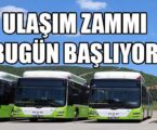 ULAŞIM ZAMMI BUGÜN BAŞLIYOR