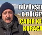 BÜYÜKŞEHİR O BÖLGEYE ÇADIR KENT KURACAK