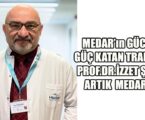 MEDAR’ın GÜCÜNE GÜÇ KATAN TRANSFER: PROF.DR.İZZET ŞAHİN ARTIK  MEDAR’DA
