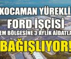 KOCAMAN YÜREKLİ  FORD İŞÇİSİ DEPREM BÖLGESİNE 3 AYLIK AİDATLARINI  BAĞIŞLIYOR!