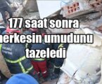 177 saat sonra herkesin umudunu tazeledi