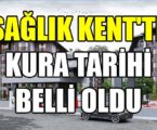 SAĞLIK KENT’TE KURA TARİHİ BELLİ OLDU
