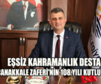 EŞSİZ KAHRAMANLIK DESTANI ÇANAKKALE ZAFERİ’NİN 108.YILI KUTLU OLSUN