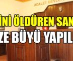 EŞİNİ ÖLDÜREN SANIK; BİZE BÜYÜ YAPILDI!