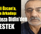 Hadi Özcan’a, Dava Arkadaşı Murteza Didin’den DESTEK